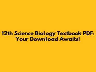 12th Science Biology Textbook PDF: Your Download Awaits!
