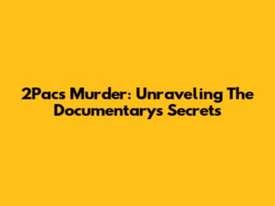 2Pac's Murder: Unraveling The Documentary's Secrets