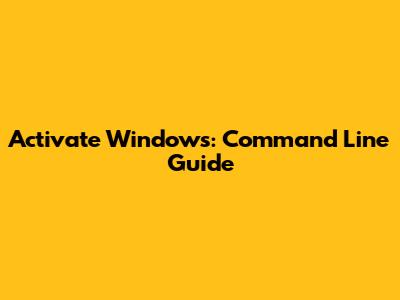 Activate Windows: Command Line Guide