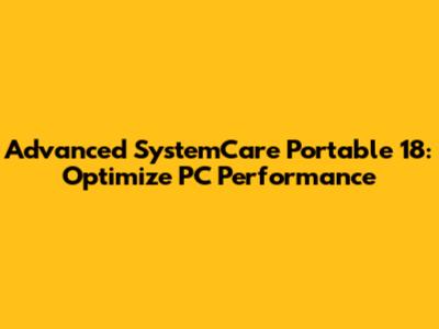 Advanced SystemCare Portable 18: Optimize PC Performance