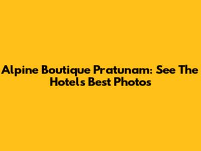 Alpine Boutique Pratunam: See The Hotel's Best Photos