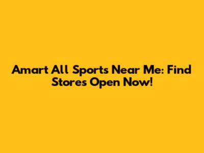 Amart All Sports Near Me: Find Stores Open Now!