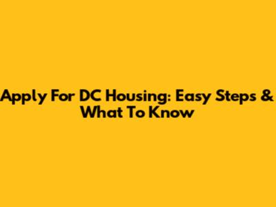 Apply For DC Housing: Easy Steps & What To Know