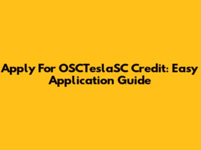 Apply For OSCTeslaSC Credit: Easy Application Guide