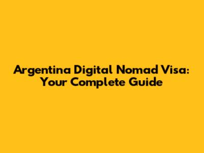 Argentina Digital Nomad Visa: Your Complete Guide