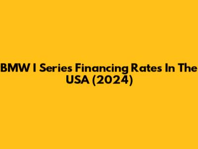 BMW I Series Financing Rates In The USA (2024)