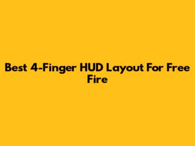 Best 4-Finger HUD Layout For Free Fire