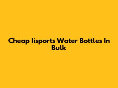 Cheap Iisports Water Bottles In Bulk