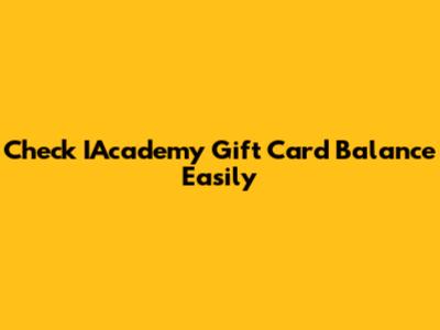 Check IAcademy Gift Card Balance Easily