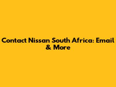 Contact Nissan South Africa: Email & More