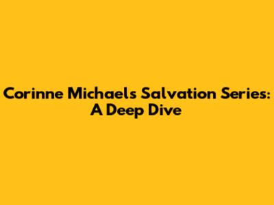 Corinne Michaels' Salvation Series: A Deep Dive