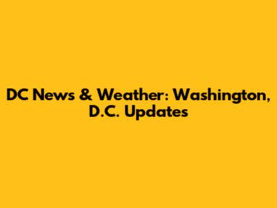 DC News & Weather: Washington, D.C. Updates
