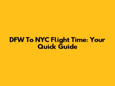 DFW To NYC Flight Time: Your Quick Guide