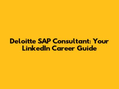 Deloitte SAP Consultant: Your LinkedIn Career Guide