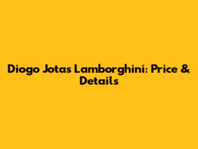 Diogo Jota's Lamborghini: Price & Details