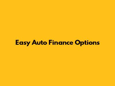 Easy Auto Finance Options
