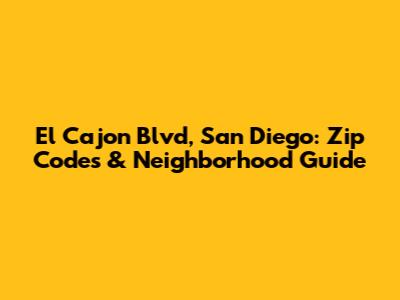 El Cajon Blvd, San Diego: Zip Codes & Neighborhood Guide