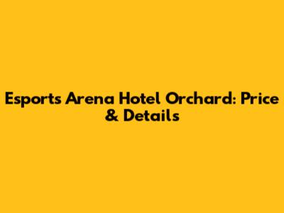 Esports Arena Hotel Orchard: Price & Details