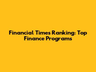 Financial Times Ranking: Top Finance Programs