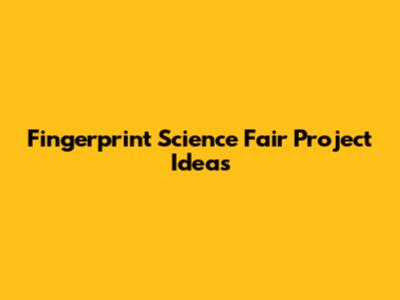 Fingerprint Science Fair Project Ideas