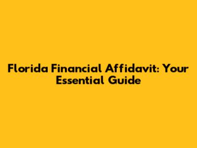 Florida Financial Affidavit: Your Essential Guide