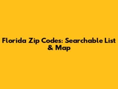 Florida Zip Codes: Searchable List & Map