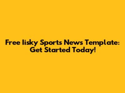 Free Iisky Sports News Template: Get Started Today!