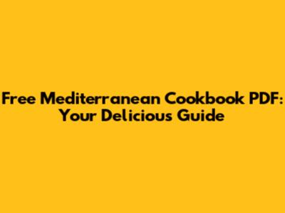 Free Mediterranean Cookbook PDF: Your Delicious Guide