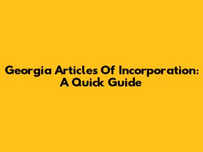 Georgia Articles Of Incorporation: A Quick Guide