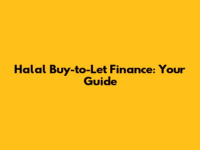 Halal Buy-to-Let Finance: Your Guide