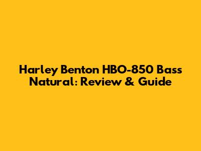 Harley Benton HBO-850 Bass Natural: Review & Guide