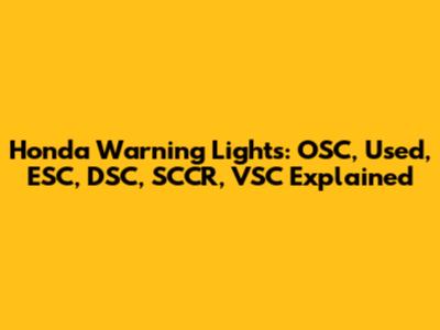 Honda Warning Lights: OSC, Used, ESC, DSC, SCCR, VSC Explained