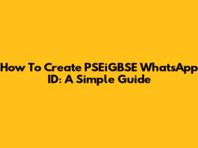 How To Create PSEiGBSE WhatsApp ID: A Simple Guide