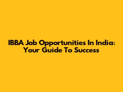 IBBA Job Opportunities In India: Your Guide To Success