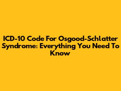 ICD-10 Code For Osgood-Schlatter Syndrome: Everything You Need To Know
