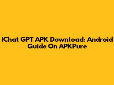 IChat GPT APK Download: Android Guide On APKPure