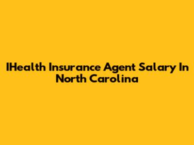 IHealth Insurance Agent Salary In North Carolina