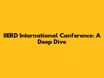 IIERD International Conference: A Deep Dive