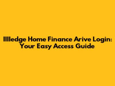 IIIIedge Home Finance Arive Login: Your Easy Access Guide