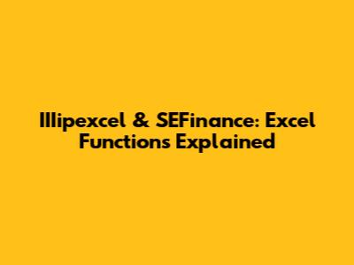 IIIipexcel & SEFinance: Excel Functions Explained