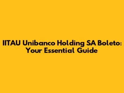 IITAU Unibanco Holding SA Boleto: Your Essential Guide