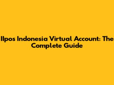 IIpos Indonesia Virtual Account: The Complete Guide