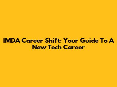 IMDA Career Shift: Your Guide To A New Tech Career