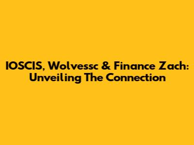 IOSCIS, Wolvessc & Finance Zach: Unveiling The Connection