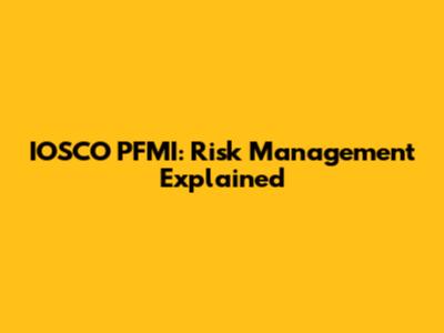 IOSCO PFMI: Risk Management Explained