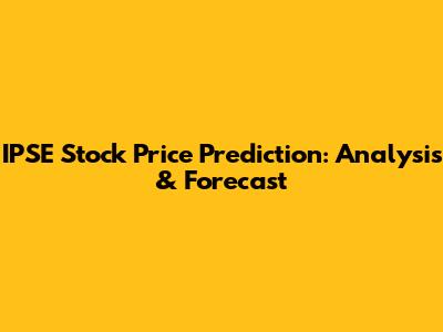 IPSE Stock Price Prediction: Analysis & Forecast