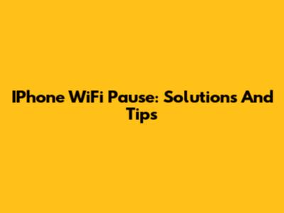 IPhone WiFi Pause: Solutions And Tips