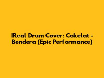 IReal Drum Cover: Cokelat - Bendera (Epic Performance)