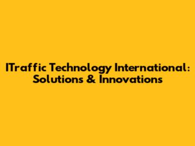 ITraffic Technology International: Solutions & Innovations