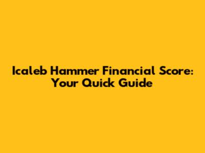Icaleb Hammer Financial Score: Your Quick Guide